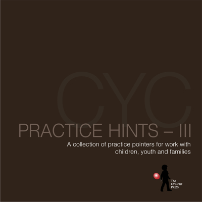 CYC Practice Hints III: A collection of practice pointers for work with children, youth and families